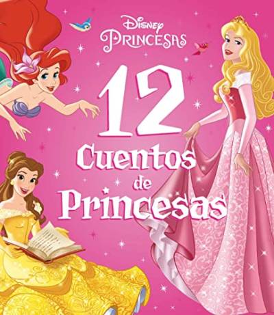Princesas. 12 cuentos de Princesas: Recopilatorio de cuentos (Disney. Princesas) von LIBROS DISNEY EDITORIAL
